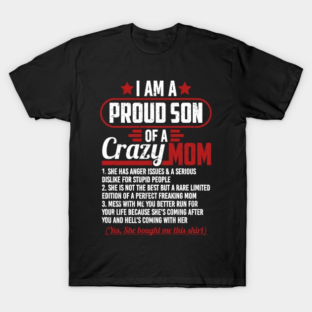 I AM A PROUD SON OF A CRAZY MOM T-Shirt by SilverTee